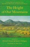 The height of our mountains : nature writing from Virginia's Blue Ridge Mountains and Shenandoah Valley /