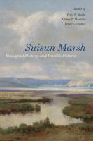 Suisun marsh : ecological history and possible futures /