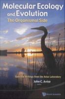 Molecular ecology and evolution : the organismal side : selected writings from the Avise laboratory /
