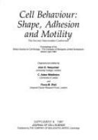 Cell behaviour : shape, adhesion and motility : the second Abercrombie Conference : proceedings of the British Society for Cell Biology-The Company of Biologists Limited symposium, Oxford, April 1987 /