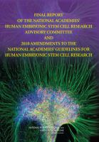 Final report of the National Academies' Human Embryonic Stem Cell Research Advisory Committee and 2010 amendments to the National Academies' guidelines for human embryonic stem cell research /