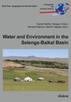 Water and environment in the Selenga-Baikal Basin : international research cooperation for an ecoregion of global relevance /