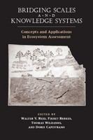 Bridging scales and knowledge systems : concepts and applications in ecosystem assessment /
