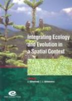Integrating ecology and evolution in a spatial context : the 14th special symposium of the British Ecological Society held at Royal Holloway College, University of London, 29-31 August, 2000 /