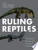 Ruling Reptiles : Crocodylian Biology and Archosaur Paleobiology.