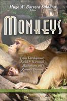 Monkeys : brain development, social and hormonal mechanisms and zoonotic diseases /