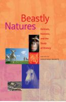 Beastly Natures Animals, Humans, and the Study of History /