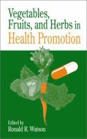 Vegetables, fruits, and herbs in health promotion /