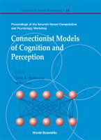 Connectionist models of cognition and perception : proceedings of the Seventh Neural Computation and Psychology Workshop, Brighton, England, 17-19 September 2001 /