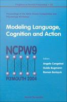 Modeling language, cognition and action : proceedings of the ninth Neural Computation and Psychology Workshop, University of Plymouth, UK, 8-10 September 2004 /