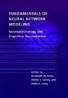 Fundamentals of neural network modeling neuropsychology and cognitive neuroscience /
