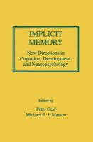 Implicit memory : new directions in cognition, development, and neuropsychology /