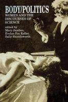 Body/politics : women and the discourses of science /