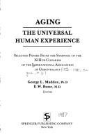 Aging, the universal human experience : selected papers from the symposia of the XIIIth Congress of the International Association of Gerontology /