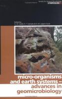 Micro-organisms and earth systems- -advances in geomicrobiology : sixty-fifth Symposium of the Society for General Microbiology held at Keele University, September 2005 /