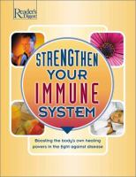 Strengthen your immune system : boosting the body's own healing powers in the fight against disease.