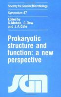 Prokaryotic structure and function : a new perspective : Forty-seventh Symposium of the Society for General Microbiology held at the University of Edinburgh, April 1991 /