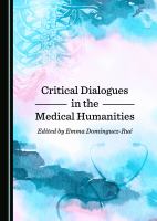 Critical dialogues in the medical humanities /