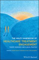 The Wiley handbook of healthcare treatment engagement : theory, research, and clinical practice /