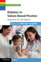 Debates in values-based practice : arguments for and against /