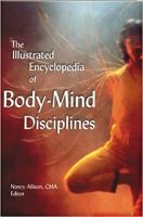 The illustrated encyclopedia of body-mind disciplines /