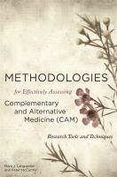 Methodologies for effectively assessing complementary and alternative medicine (CAM) : research tools and techniques /