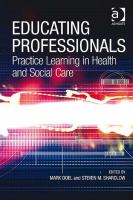 Educating professionals : practice learning in health and social care /