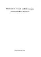 Biomedical models and resources : current needs and future opportunities /