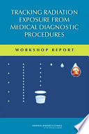Tracking radiation exposure from medical diagnostic procedures : workshop report /