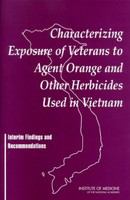 Characterizing exposure of veterans to Agent Orange and other herbicides used in Vietnam interim findings and recommendations /