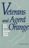 Veterans and Agent Orange : health effects of herbicides used in Vietnam /