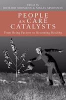 People as care catalysts : from being patient to becoming healthy /