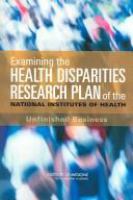 Examining the health disparities research plan of the National Institutes of Health : unfinished business /