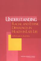 Understanding racial and ethnic differences in health in late life : a research agenda /