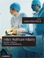 India's healthcare industry : innovation in delivery, financing, and manufacturing /