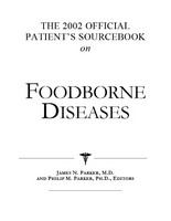 The 2002 official patient's sourcebook on foodborne diseases /
