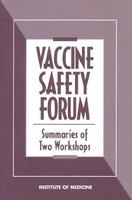 Vaccine safety forum : summaries of two workshops /