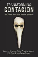 Transforming contagion : risky contacts among bodies, disciplines, and nations /