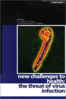 New challenges to health : the threat of virus infection /