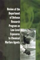 Review of the Department of Defense research program on low-level exposures to chemical warfare agents /