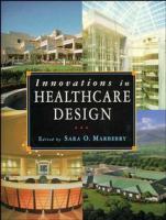 Innovations in healthcare design : selected presentations from the first five Symposia on Healthcare Design /
