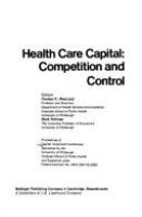 Health care capital : competition and control : proceedings of Capital Investment Conference /
