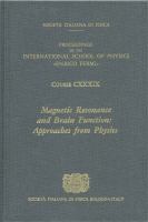 Magnetic resonance and brain function : approaches from physics : proceedings of the International School of Physics "Enrico Fermi", course CXXXIX, Varenna on Lake Como, Villa Monastero, 23 June-3 July 1998 /