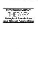 Electroconvulsive therapy : biological foundations and clinical applications /