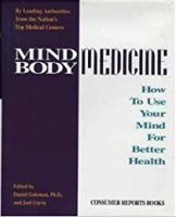 Mind, body medicine : how to use your mind for better health /