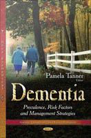 Dementia : prevalence, risk factors and management strategies /