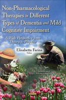 Non-pharmacological therapies in different types of dementia and mild cognitive impairment : a wide perspective from theory to practice /