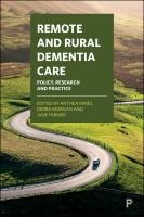 Remote and rural dementia care : policy, research and practice /