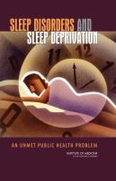Sleep disorders and sleep deprivation : an unmet public health problem /