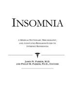 Insomnia a medical dictionary, bibliography and annotated research guide to Internet references /